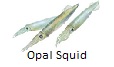 Opal Squid fishing tips